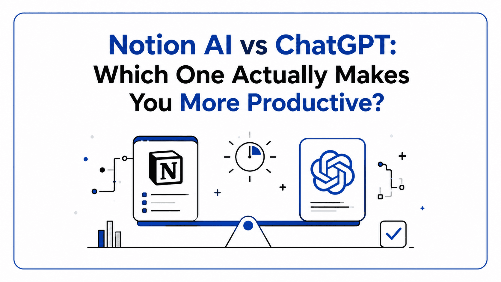 Notion AI vs ChatGPT: Which One Actually Makes You More Productive?